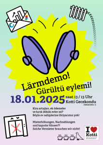 Plakat: Lärmdemo! Gürültü eylemi! 18.01.2025, 13 Uhr, Kotti Gecekondu (Admiralstr. 1). Mieterhöhungen, Nachzahlunge und kaputte Häuser?! Solche Vermieter brauchen wir nicht!